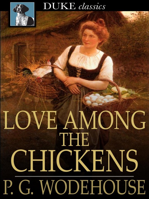 Title details for Love Among the Chickens by P. G. Wodehouse - Wait list